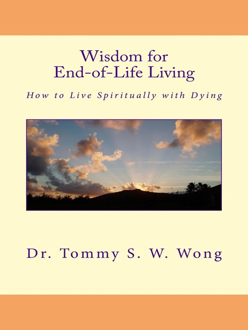 Title details for Wisdom for End-of-Life Living by Tommy S. W. Wong - Available